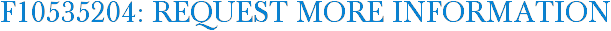 F10535204: Request More Information