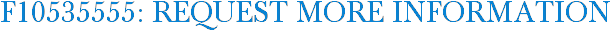 F10535555: Request More Information