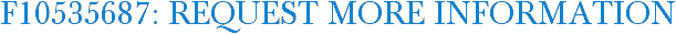 F10535687: Request More Information