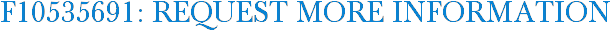 F10535691: Request More Information