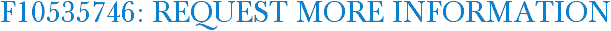 F10535746: Request More Information