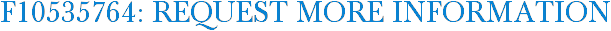 F10535764: Request More Information