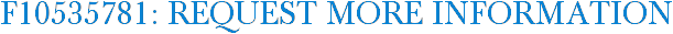 F10535781: Request More Information