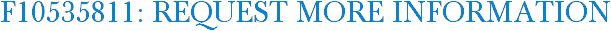 F10535811: Request More Information