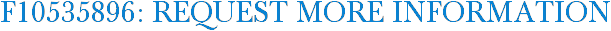 F10535896: Request More Information