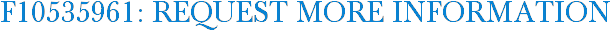 F10535961: Request More Information