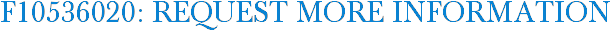 F10536020: Request More Information