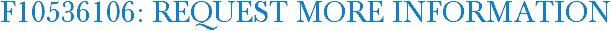 F10536106: Request More Information