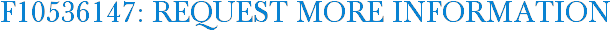 F10536147: Request More Information