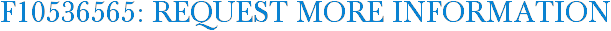 F10536565: Request More Information