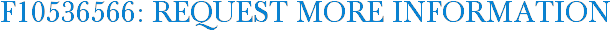 F10536566: Request More Information