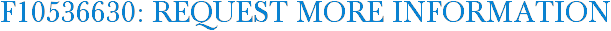 F10536630: Request More Information