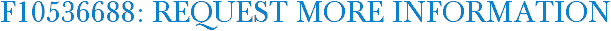 F10536688: Request More Information