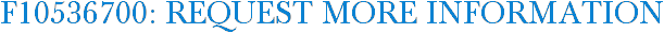 F10536700: Request More Information