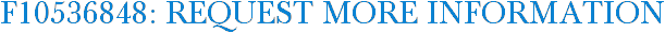 F10536848: Request More Information