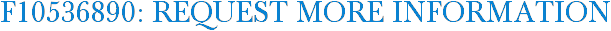 F10536890: Request More Information
