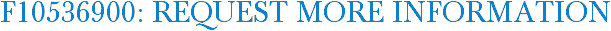 F10536900: Request More Information