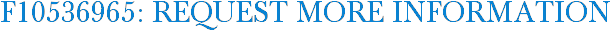 F10536965: Request More Information