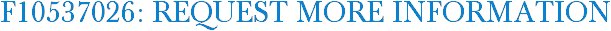 F10537026: Request More Information