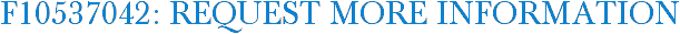 F10537042: Request More Information