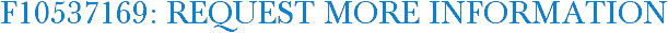 F10537169: Request More Information