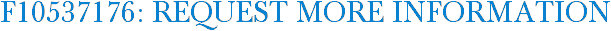F10537176: Request More Information