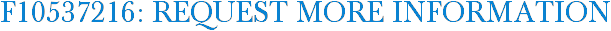 F10537216: Request More Information