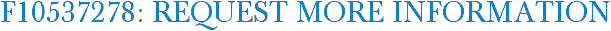F10537278: Request More Information