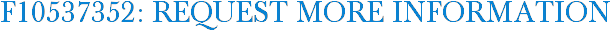 F10537352: Request More Information