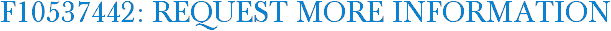F10537442: Request More Information