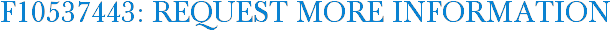 F10537443: Request More Information