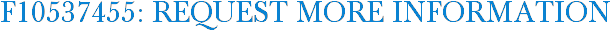 F10537455: Request More Information
