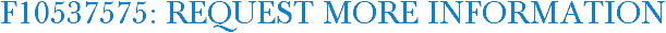 F10537575: Request More Information