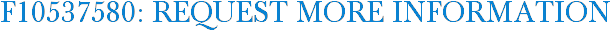 F10537580: Request More Information