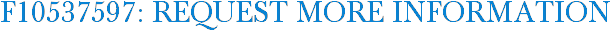 F10537597: Request More Information