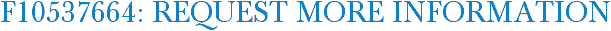 F10537664: Request More Information
