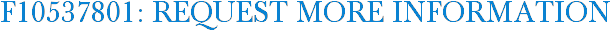 F10537801: Request More Information