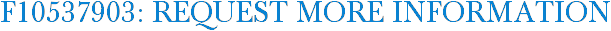 F10537903: Request More Information