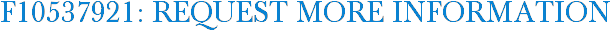 F10537921: Request More Information