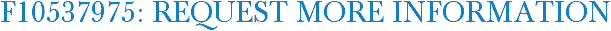 F10537975: Request More Information