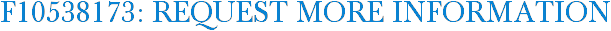 F10538173: Request More Information