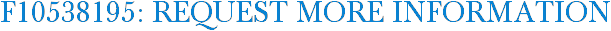 F10538195: Request More Information