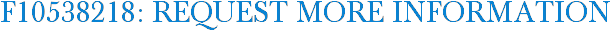 F10538218: Request More Information