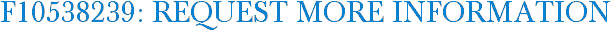 F10538239: Request More Information