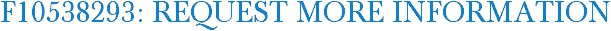 F10538293: Request More Information