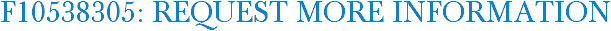 F10538305: Request More Information