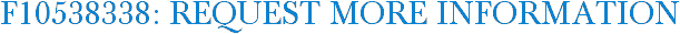 F10538338: Request More Information