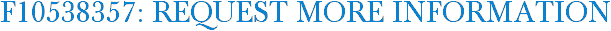 F10538357: Request More Information