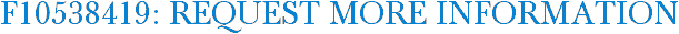 F10538419: Request More Information