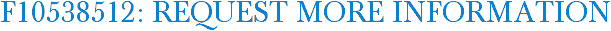 F10538512: Request More Information
